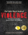 The Little Black Book Violence: What Every Young Man Needs to Know about Fighting By Kris Wilder, Lawrence a. Kane Cover Image