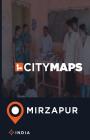 City Maps Mirzapur India By James McFee Cover Image