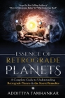 Essence of Retrograde Planets - A Complete Guide to Understanding Retrograde Planets & The Secret Remedies Cover Image
