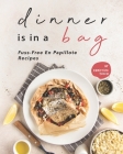 Dinner is in a Bag: Fuss-Free En Papillote Recipes By Christina Tosch Cover Image