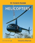 My Favorite Machine: Helicopters (My Favorite Machines) By Victoria Marcos Cover Image