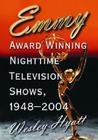 Emmy Award Winning Nighttime Television Shows, 1948-2004 By Wesley Hyatt Cover Image
