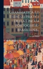 Grammatica Ed Esercizi Pratici Della Lingua Portoghese-brasiliana... Cover Image