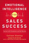 Emotional Intelligence for Sales Success: Connect with Customers and Get Results By Colleen Stanley Cover Image