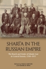 Sharīʿa in the Russian Empire: The Reach and Limits of Islamic Law in Central Eurasia, 1550-1917 By Paolo Sartori (Editor), Danielle Ross (Editor) Cover Image