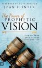 The Power of Prophetic Vision: How to Turn Your Dreams into Destiny Cover Image