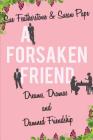 A Forsaken Friend: Dreams, Dramas, and Damned Friendship Cover Image