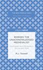 Borges the Unacknowledged Medievalist: Old English and Old Norse in His Life and Work (New Middle Ages) By M. Toswell Cover Image