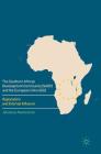 The Southern African Development Community (Sadc) and the European Union (Eu): Regionalism and External Influence By Johannes Muntschick Cover Image