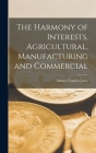 The Harmony of Interests, Agricultural, Manufacturing and Commercial Cover Image