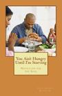 You Ain't Hungry Until I'm Starving: Nutrition for the Soul By VID LaMonte Buggs Jr Cover Image
