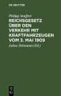 Reichsgesetz Über Den Verkehr Mit Kraftfahrzeugen Vom 3. Mai 1909: Ergänzung Cover Image