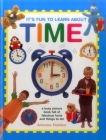 It's Fun to Learn about Time: A Busy Picture Book Full of Fabulous Facts and Things to Do! By Arianne Holden Cover Image