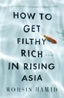 How to Get Filthy Rich in Rising Asia By Mohsin Hamid Cover Image