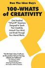 100-Whats Of Creativity: Questions To Spark Your Creativity, Unmuck Your Mind, And Break Through Your Mental Blocks By Don The Idea Guy Snyder Cover Image