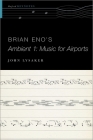 Brian Eno's Ambient 1: Music for Airports (Oxford Keynotes) By John T. Lysaker Cover Image