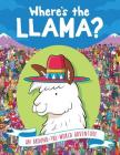 Where's the Llama?: An Around-the-World Adventure By Paul Moran, Gergely Forizs Cover Image