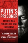 Putin's Prisoner: My Time as a Prisoner of War in Ukraine Cover Image