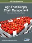 Agri-Food Supply Chain Management: Breakthroughs in Research and Practice By Information Reso Management Association (Editor) Cover Image
