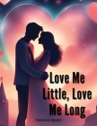 Love Me Little, Love Me Long By Charles Reade Cover Image