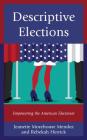 Descriptive Elections: Empowering the American Electorate By Jeanette Morehouse Mendez, Rebekah Herrick Cover Image