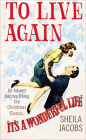 To Live Again: An Advent Journey using the Christmas Classic, It’s a Wonderful Life By Sheila Jacobs Cover Image