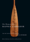 The Woman Who Mapped Labrador: The Life and Expedition Diary of Mina Hubbard Cover Image
