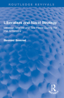 Liberalism and Naval Strategy: Ideology, Interest and Sea Power During the Pax Britannica (Routledge Revivals) By Bernard Semmel Cover Image