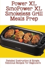 Power XL Smokeless Grill Meals Prep: Detailed Instruction & Simple, Delicious Recipes For Beginners: How Do You Grill Indoors By Janyce Kaylo Cover Image