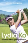Lydia Ko: Portrait of a Teen Golfing Sensation Cover Image