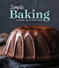 Simple Baking: Irresistible Easy-To-Follow Recipes By Publications International Ltd Cover Image