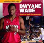 Dwyane Wade: Basketball Superstar (Sports Illustrated Kids: Superstar Athletes) Cover Image