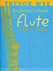 Beginner's Book for the Flute - Part One By Trevor Wye Cover Image