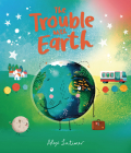 The Trouble with Earth By Alex Latimer, Alex Latimer (Illustrator) Cover Image