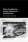 Ibsen, Scandinavia and the Making of a World Drama Cover Image