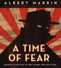 A Time of Fear: America in the Era of Red Scares and Cold War By Albert Marrin Cover Image