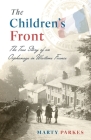 The Children's Front: The Story of an Orphanage in Wartime France By Marty Parkes Cover Image