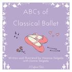 ABCs of Classical Ballet By Vanessa Salgado Cover Image