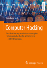 Computer Hacking: Eine Einführung Zur Verbesserung Der Computersicherheit in Komplexen It-Infrastrukturen By Udo Kebschull Cover Image