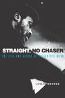 Straight, No Chaser: The Life and Genius of Thelonious Monk By Leslie Gourse Cover Image