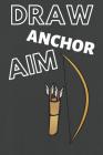 Draw Anchor Aim: Archery Score Keeping Notebook for Target Shooting, Practice Records and Tracking Your Progress, 120 Pages, 6x9. Grey By Danielle Shortle Cover Image