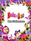 Masha e Orso da colorare: Tutti felici con questo libro da colorare di Masha e Orso, i personaggi molto amati dai Bambini By Asm Oz Cover Image