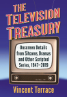 The Television Treasury: Onscreen Details from Sitcoms, Dramas and Other Scripted Series, 1947-2019 Cover Image