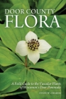 Door County Flora: A Field Guide to the Vascular Plants of Wisconsin's Door Peninsula By Steve W. Chadde Cover Image