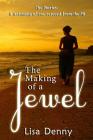 The Making Of A Jewel: The Diaries: A testimony of one rescued from the Pit By Lisa Denny Cover Image