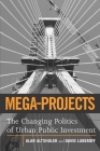 Mega-Projects: The Changing Politics of Urban Public Investment By Alan A. Altshuler, David E. Luberoff Cover Image