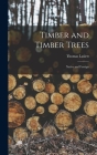 Timber and Timber Trees: Native and Foreign By Thomas Laslett Cover Image