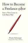 How to Become a Freelance Editor: Start a New Career in Less Than a Year Cover Image
