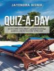 Quiz-A-Day: An Ensemble of Fun-Filled & General Knowledge Questions, One for Each Day of the Year! By Jayendra Bisnik Cover Image