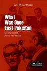 What Was Once East Pakistan: Second Edition with a New Preface By Syed Shahid Husain Cover Image